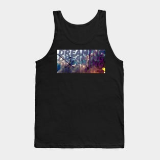 d r e a m i n g Tank Top